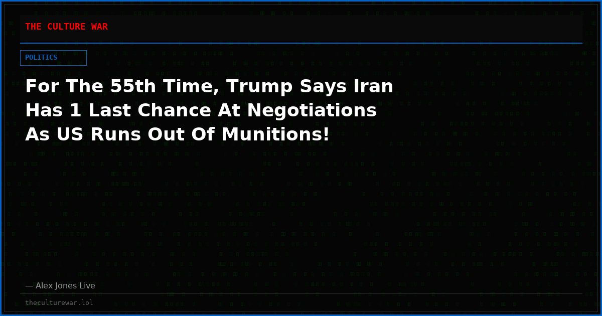 For The 55th Time, Trump Says Iran Has 1 Last Chance At Negotiations As US Runs Out Of Munitions!