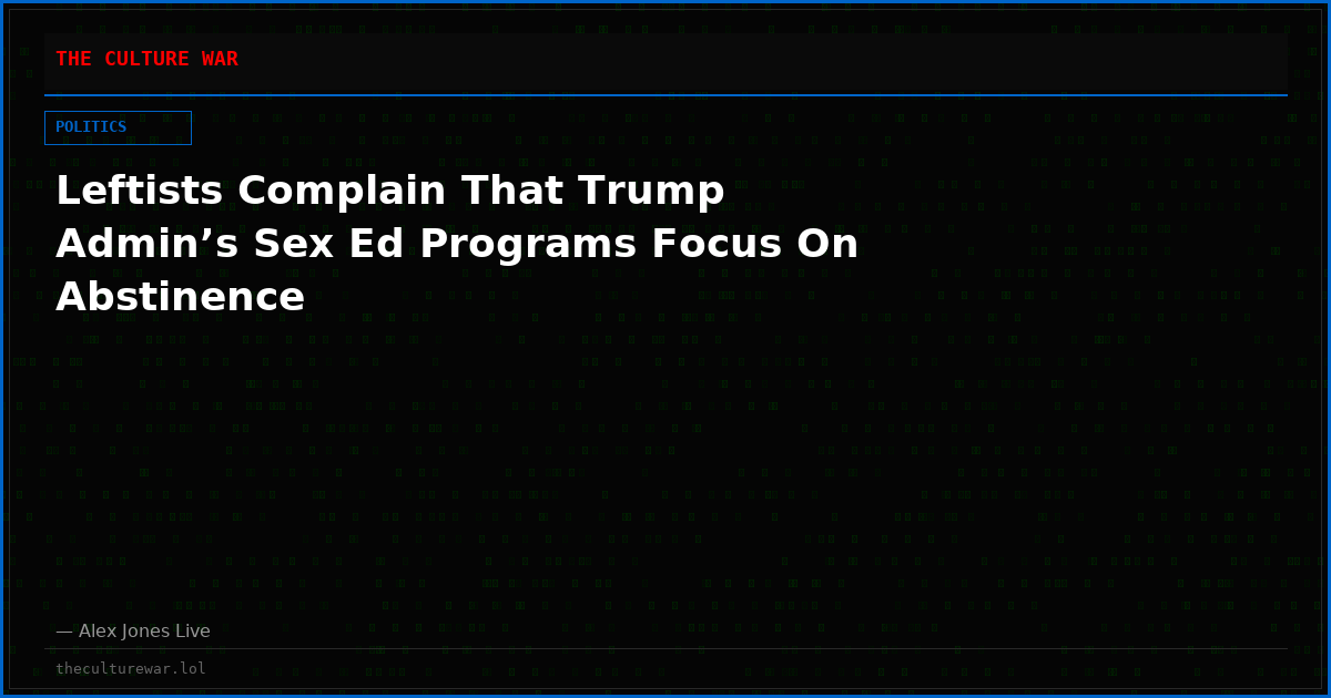Leftists Complain That Trump Admin’s Sex Ed Programs Focus On Abstinence