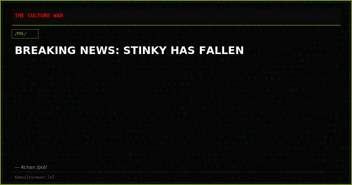 BREAKING NEWS: STINKY HAS FALLEN