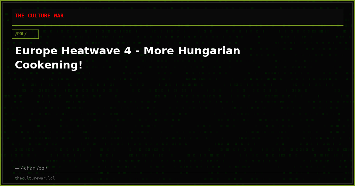 Europe Heatwave 4 - More Hungarian Cookening!