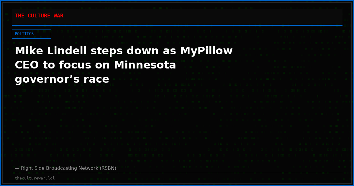 Mike Lindell steps down as MyPillow CEO to focus on Minnesota governor’s race