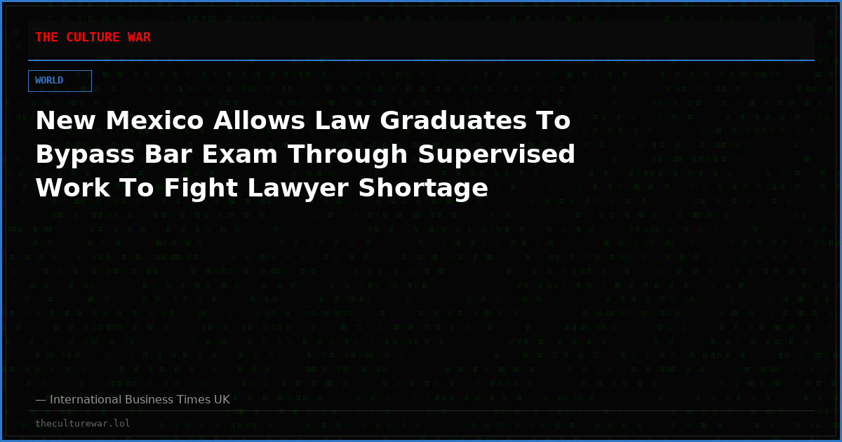New Mexico Allows Law Graduates To Bypass Bar Exam Through Supervised Work To Fight Lawyer Shortage