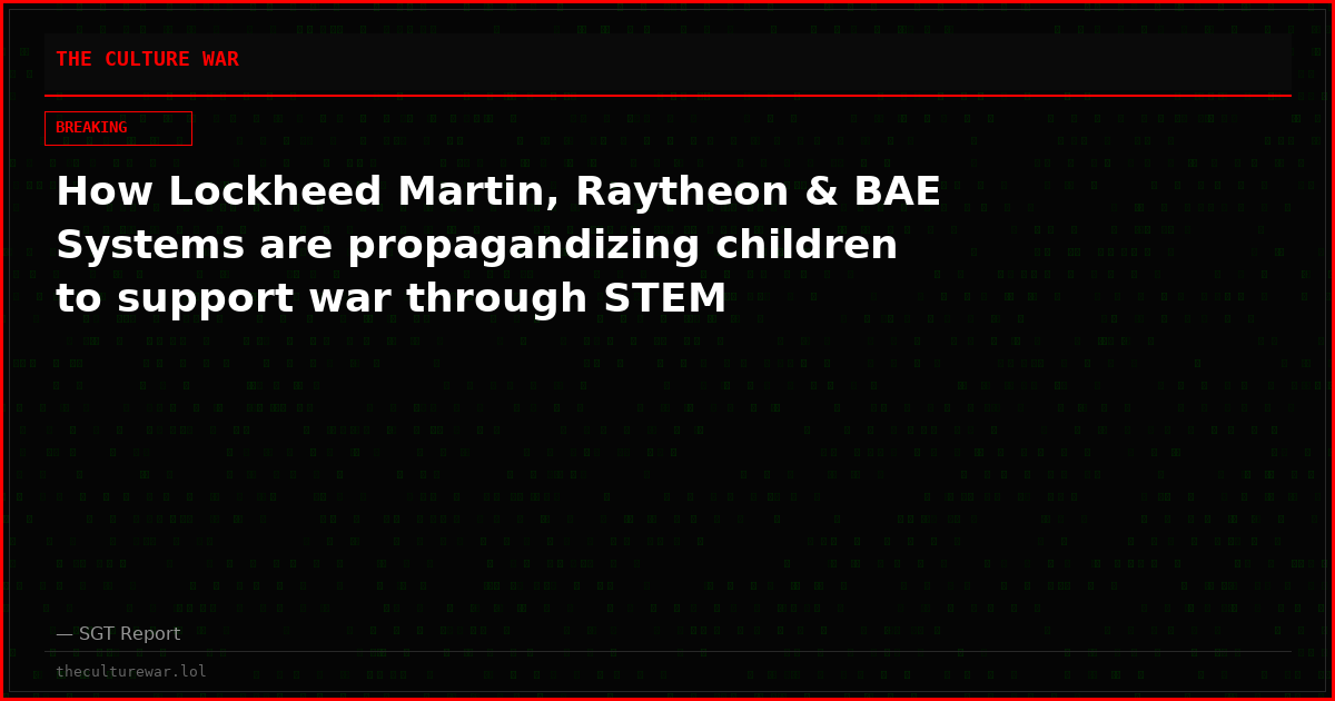 How Lockheed Martin, Raytheon & BAE Systems are propagandizing children to support war through STEM