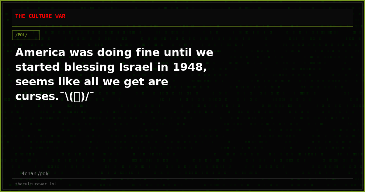 America was doing fine until we started blessing Israel in 1948, seems like all we get are curses.¯\(ツ)/¯