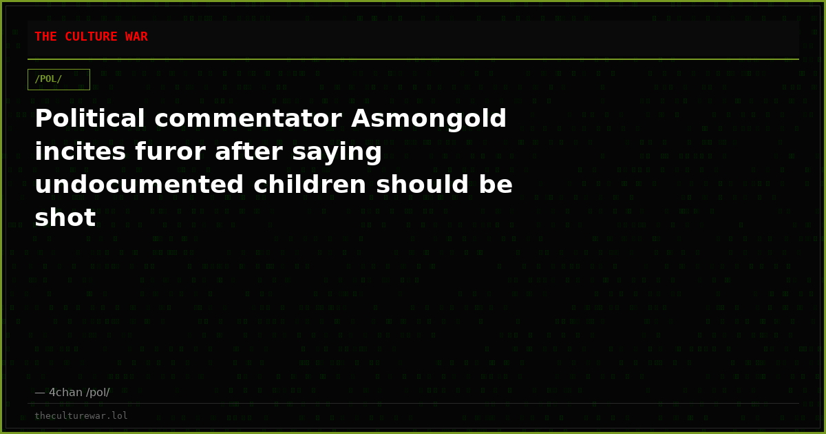 Political commentator Asmongold incites furor after saying undocumented children should be shot