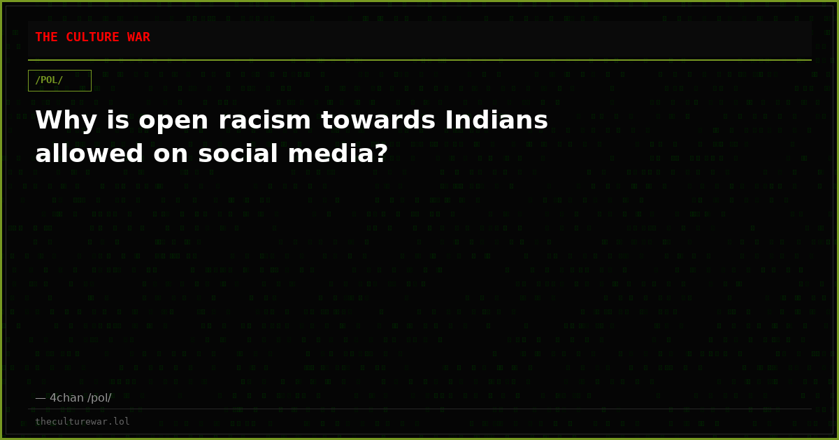 Why is open racism towards Indians allowed on social media?