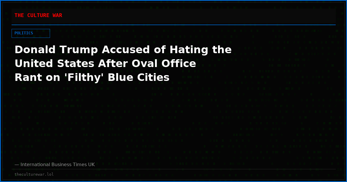 Donald Trump Accused of Hating the United States After Oval Office Rant on 'Filthy' Blue Cities