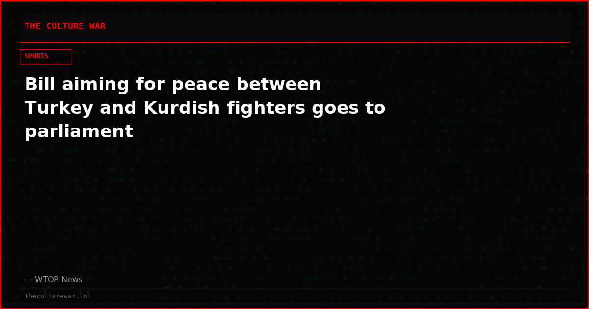 Bill aiming for peace between Turkey and Kurdish fighters goes to parliament