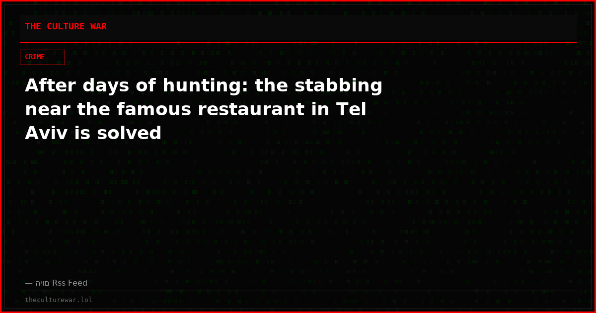 After days of hunting: the stabbing near the famous restaurant in Tel Aviv is solved