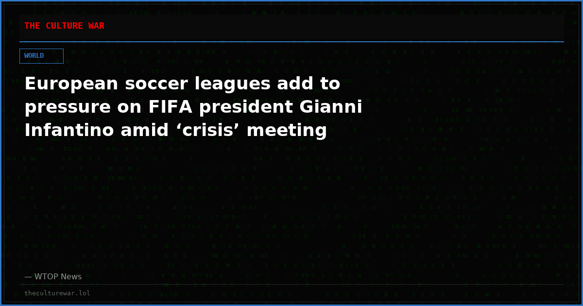 European soccer leagues add to pressure on FIFA president Gianni Infantino amid ‘crisis’ meeting