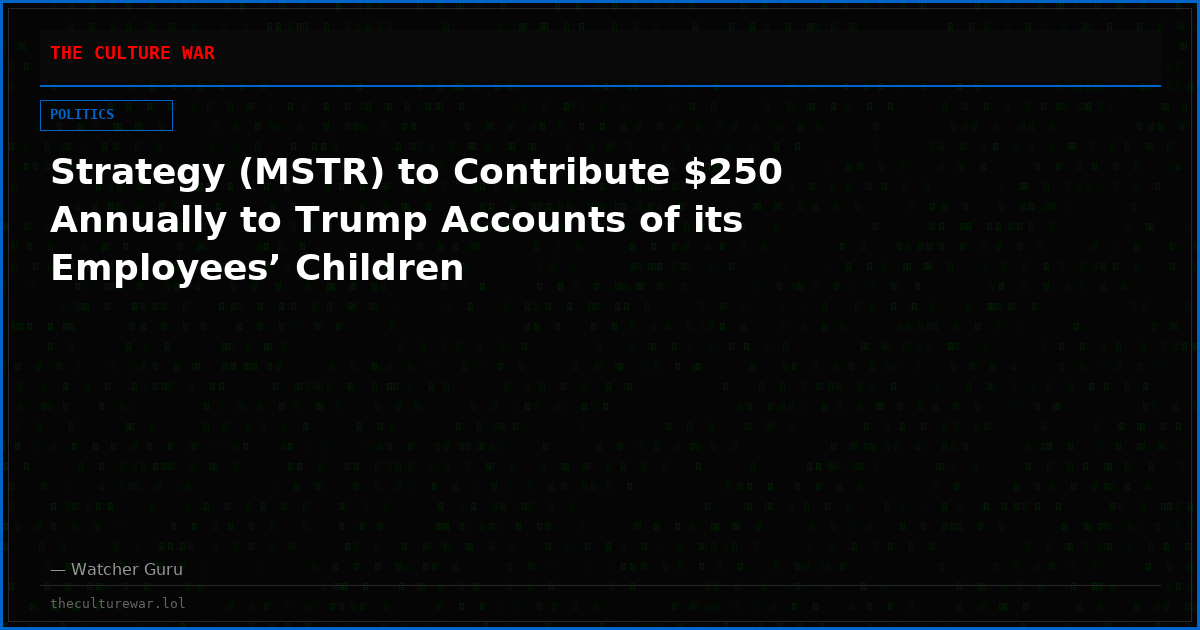 Strategy (MSTR) to Contribute $250 Annually to Trump Accounts of its Employees’ Children