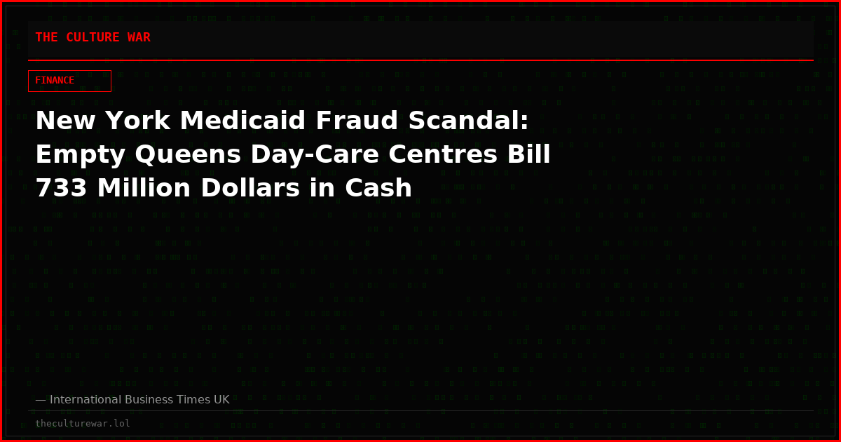 New York Medicaid Fraud Scandal: Empty Queens Day-Care Centres Bill 733 Million Dollars in Cash