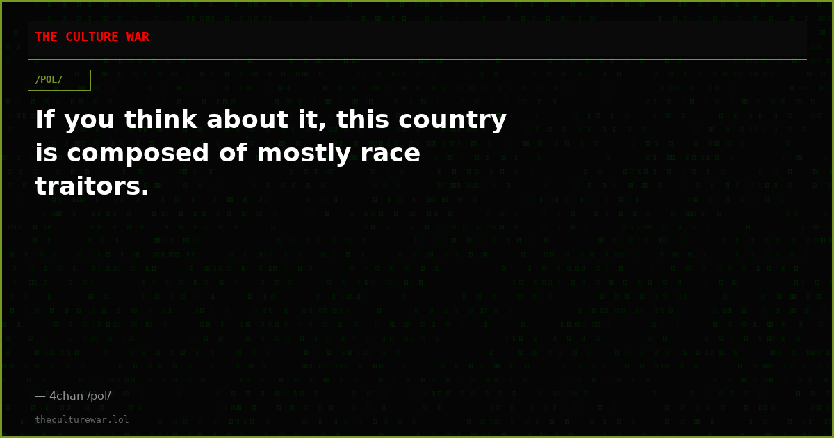 If you think about it, this country is composed of mostly race traitors.