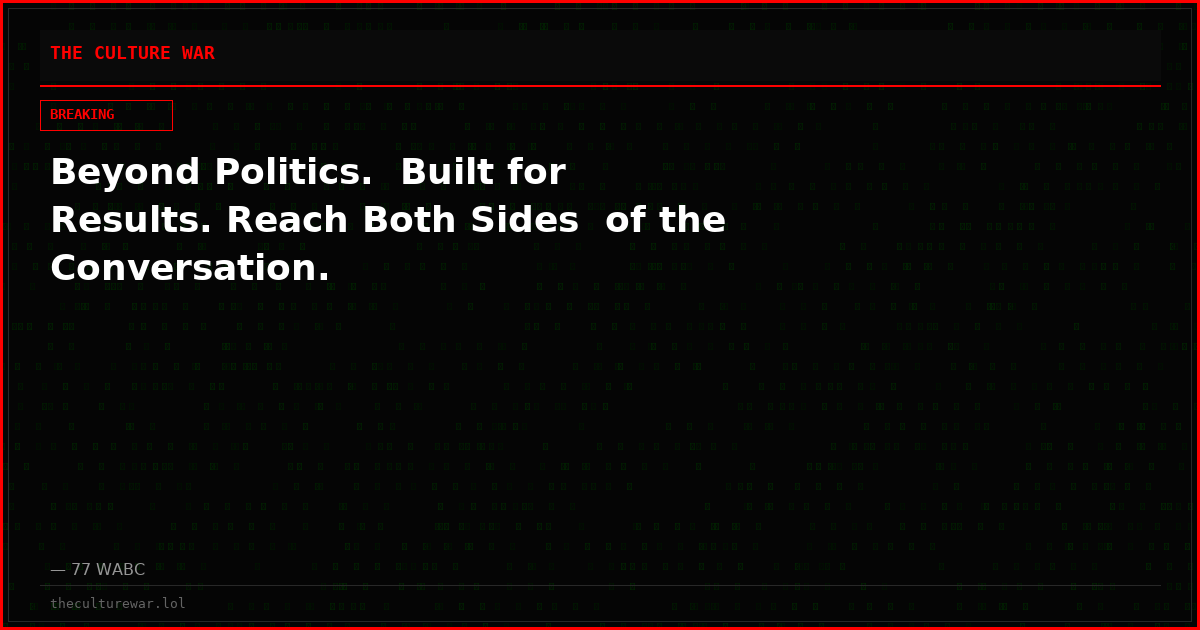 Beyond Politics.  Built for Results. Reach Both Sides  of the Conversation.