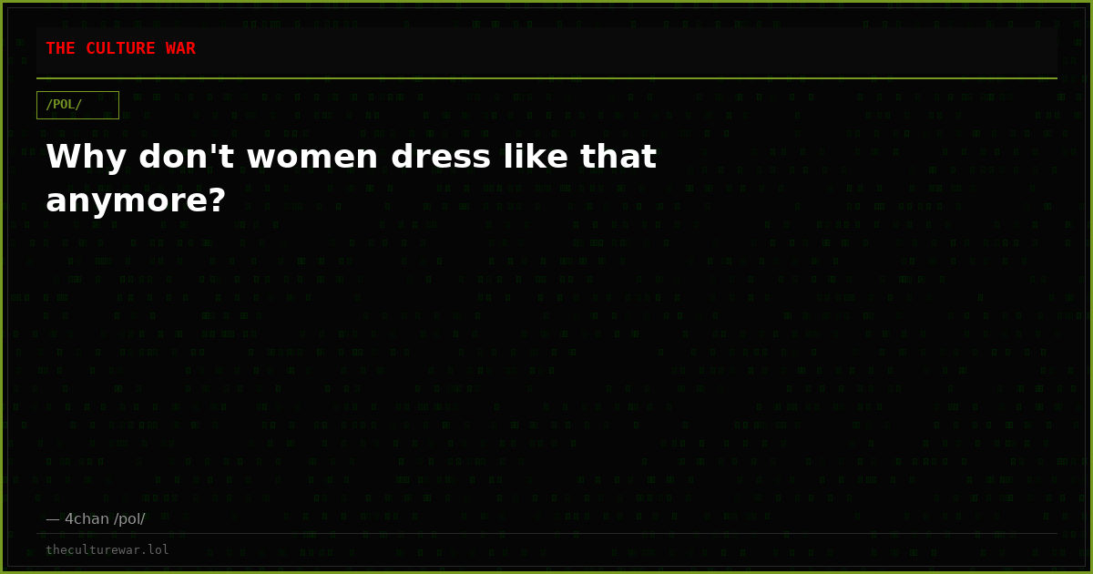 Why don't women dress like that anymore?