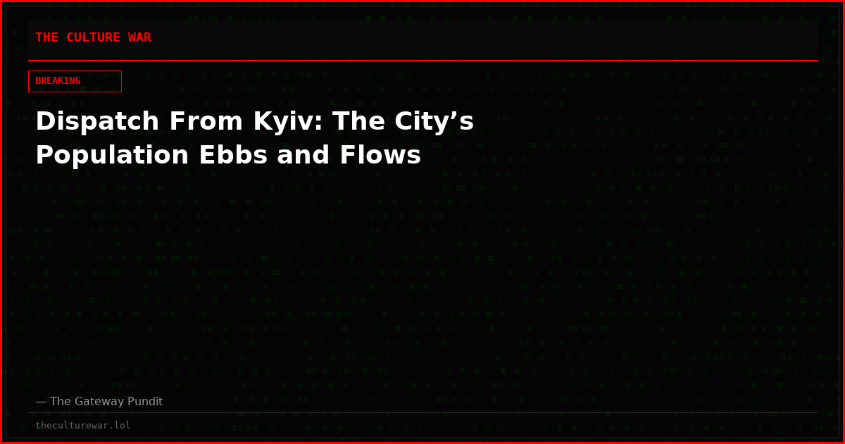 Dispatch From Kyiv: The City’s Population Ebbs and Flows