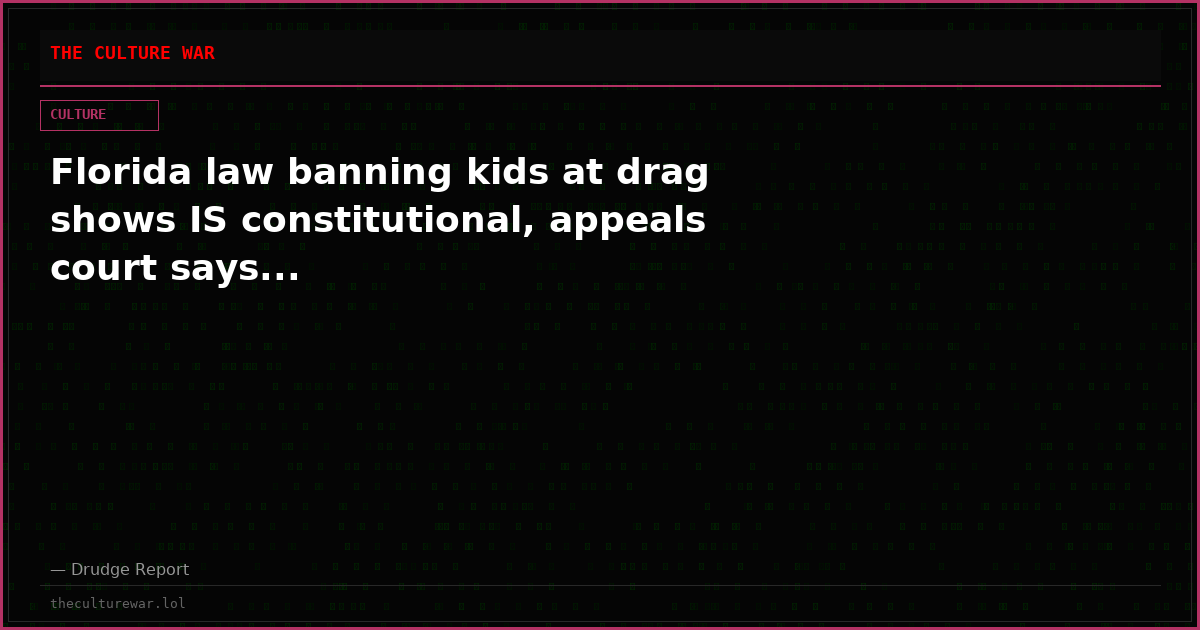 Florida law banning kids at drag shows IS constitutional, appeals court says...