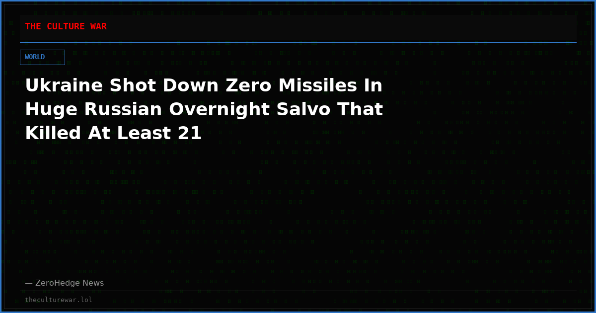 Ukraine Shot Down Zero Missiles In Huge Russian Overnight Salvo That Killed At Least 21