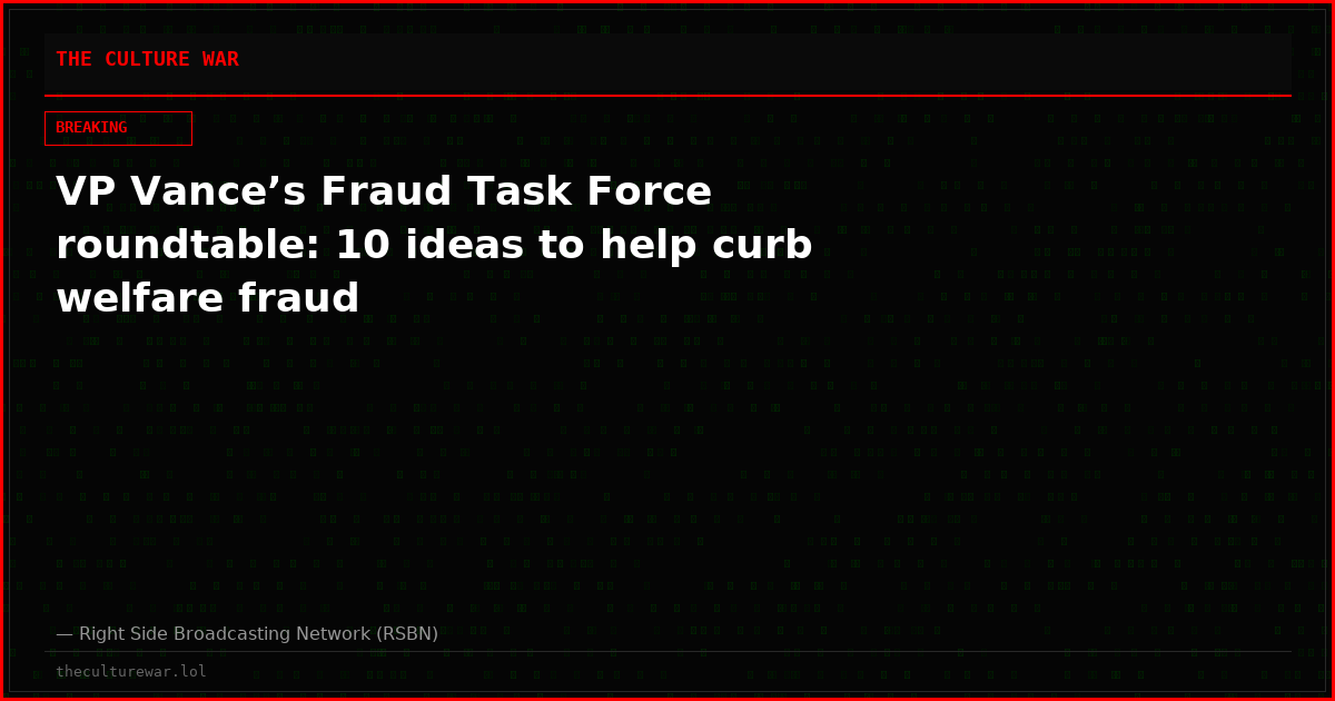VP Vance’s Fraud Task Force roundtable: 10 ideas to help curb welfare fraud