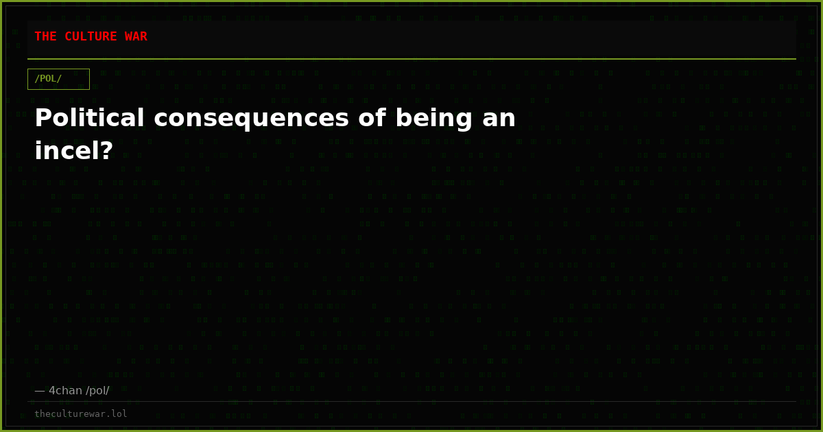 Political consequences of being an incel?