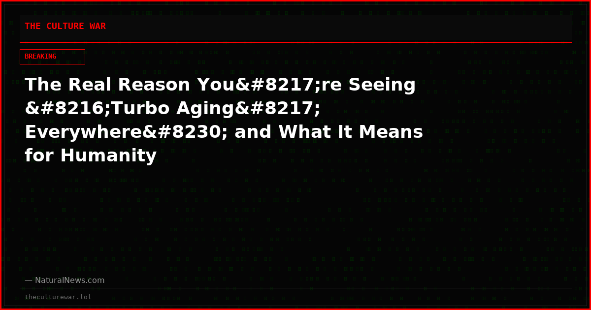 The Real Reason You’re Seeing ‘Turbo Aging’ Everywhere… and What It Means for Humanity