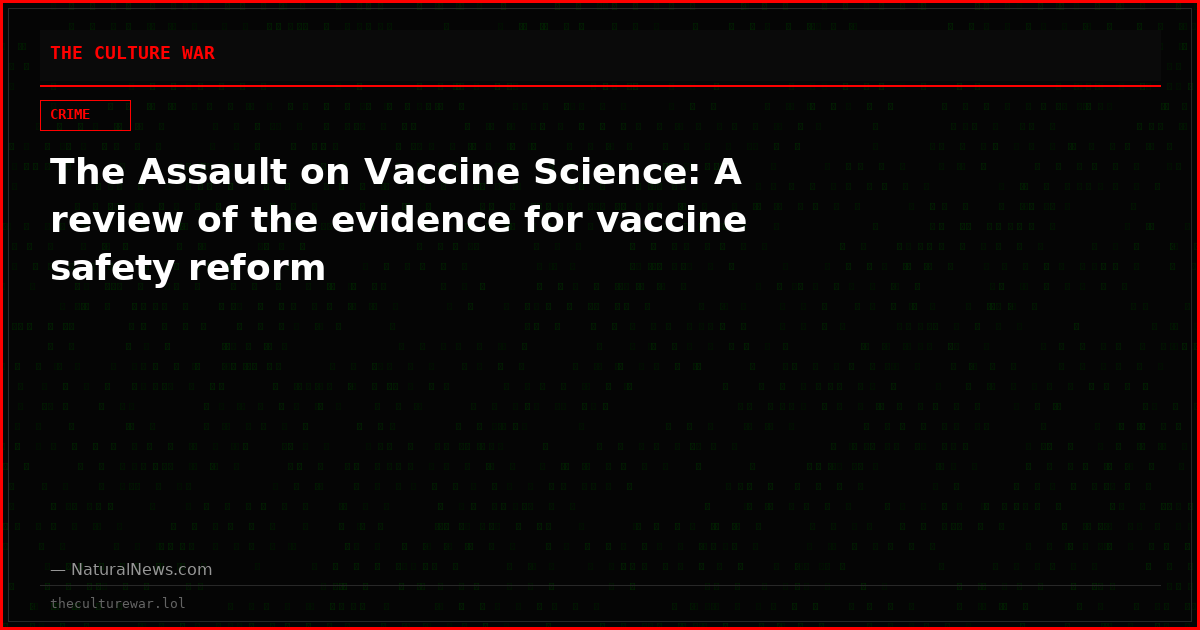 The Assault on Vaccine Science: A review of the evidence for vaccine safety reform