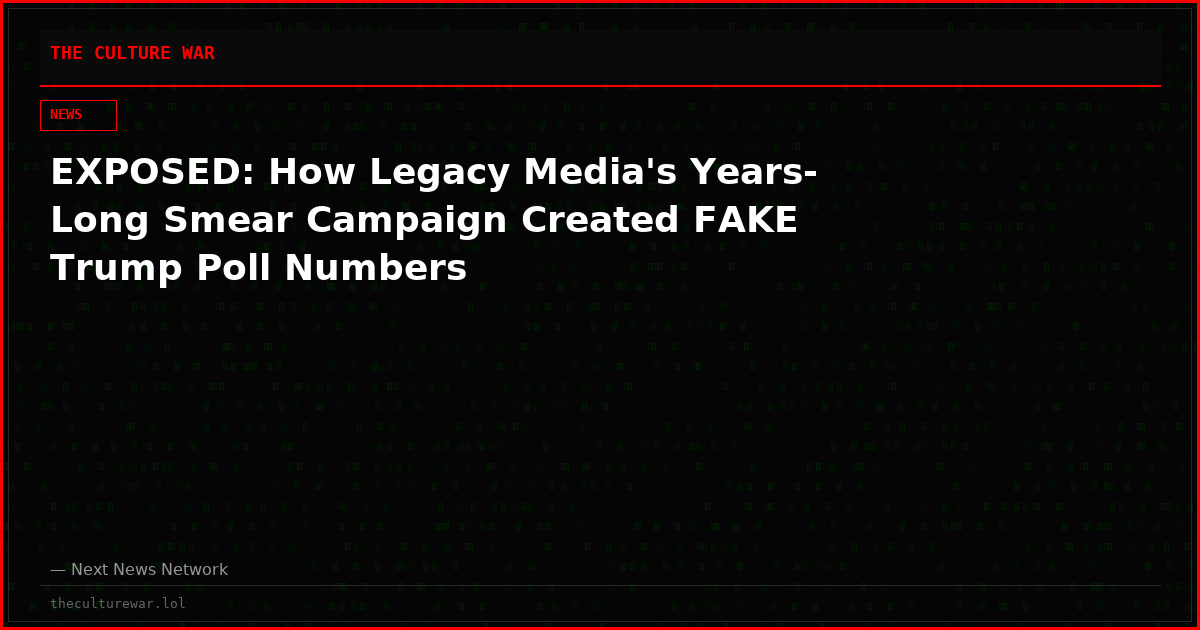 EXPOSED: How Legacy Media's Years-Long Smear Campaign Created FAKE Trump Poll Numbers