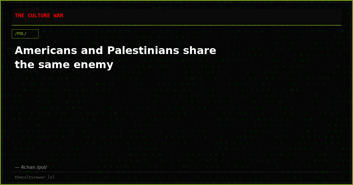 Americans and Palestinians share the same enemy