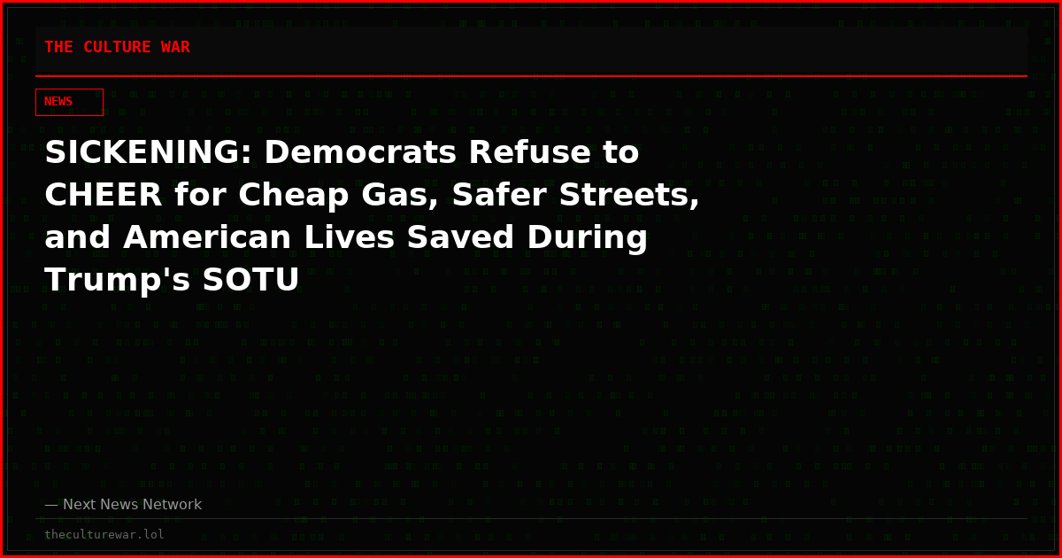 SICKENING: Democrats Refuse to CHEER for Cheap Gas, Safer Streets, and American Lives Saved During Trump's SOTU