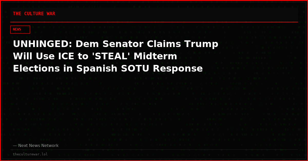 UNHINGED: Dem Senator Claims Trump Will Use ICE to 'STEAL' Midterm Elections in Spanish SOTU Response