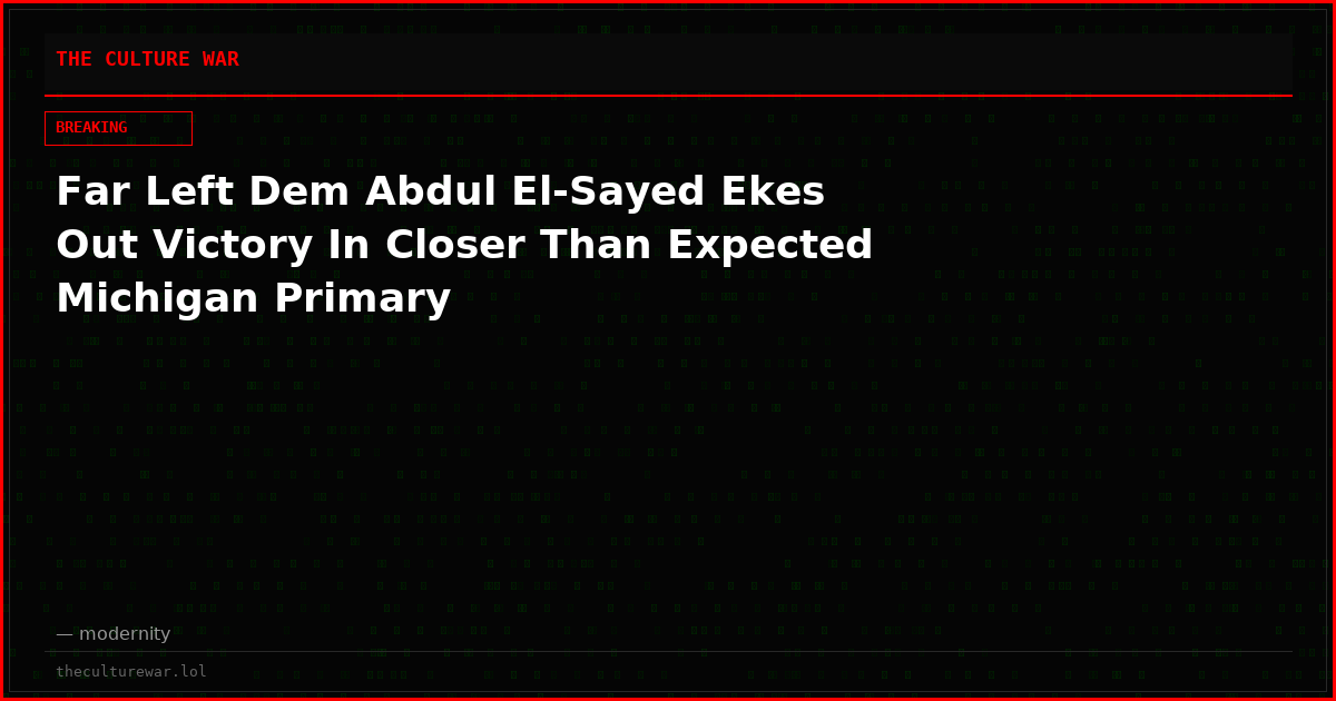 Far Left Dem Abdul El-Sayed Ekes Out Victory In Closer Than Expected Michigan Primary