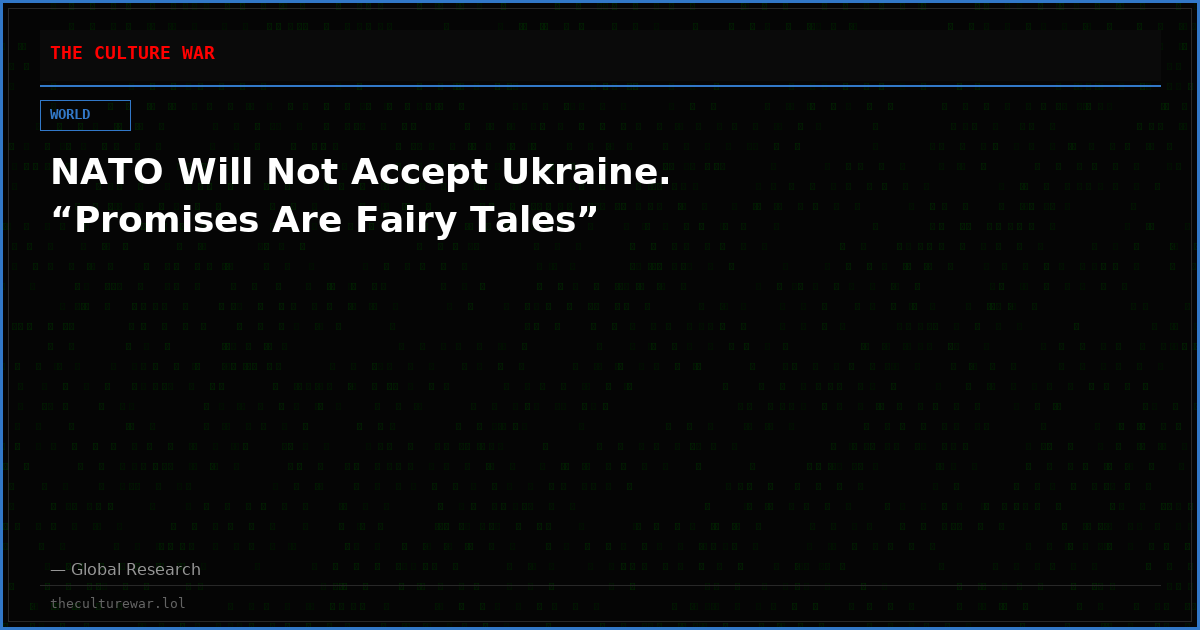 NATO Will Not Accept Ukraine.  “Promises Are Fairy Tales”