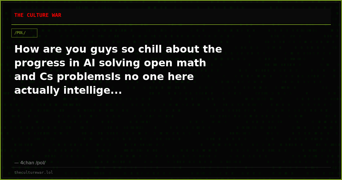 How are you guys so chill about the progress in AI solving open math and Cs problemsIs no one here actually intellige...