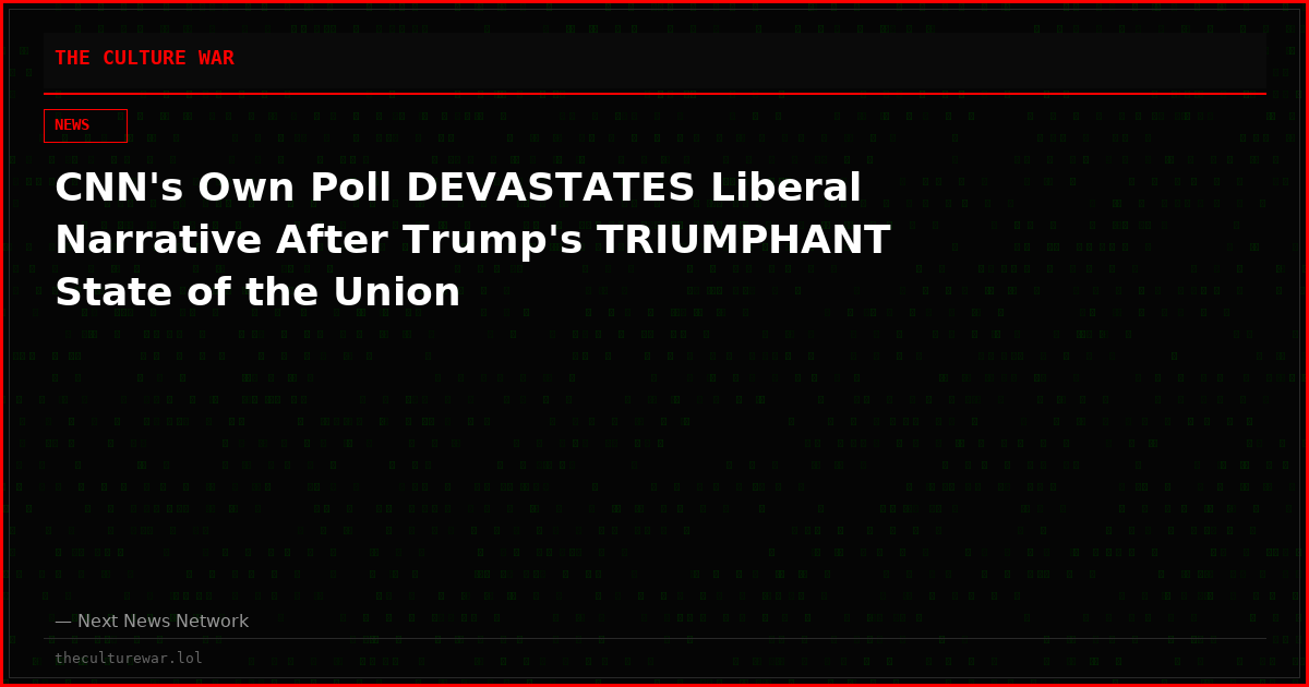 CNN's Own Poll DEVASTATES Liberal Narrative After Trump's TRIUMPHANT State of the Union