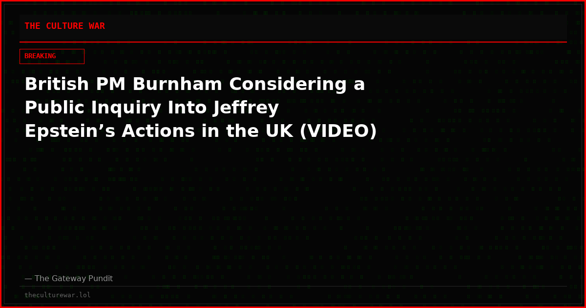 British PM Burnham Considering a Public Inquiry Into Jeffrey Epstein’s Actions in the UK (VIDEO)