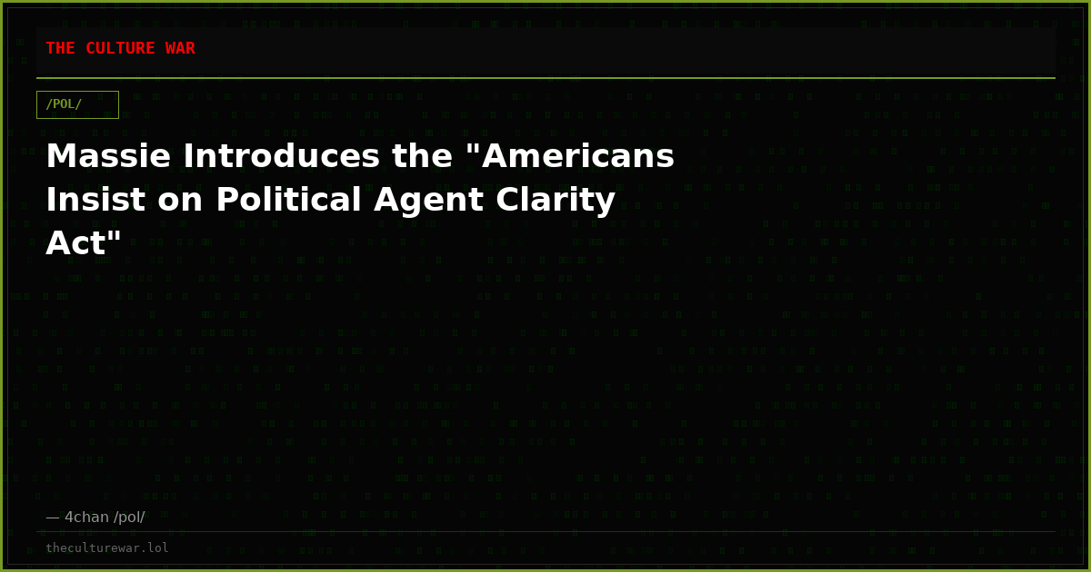 Massie Introduces the "Americans Insist on Political Agent Clarity Act"