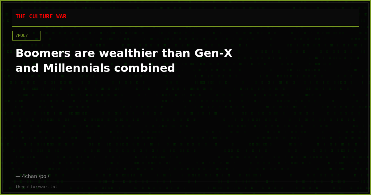 Boomers are wealthier than Gen-X and Millennials combined