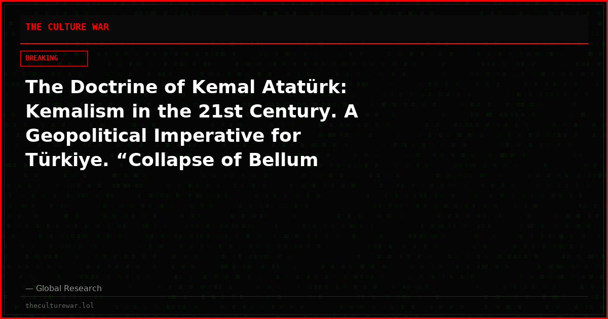 The Doctrine of Kemal Atatürk: Kemalism in the 21st Century. A Geopolitical Imperative for Türkiye. “Collapse of Bellum Americana”