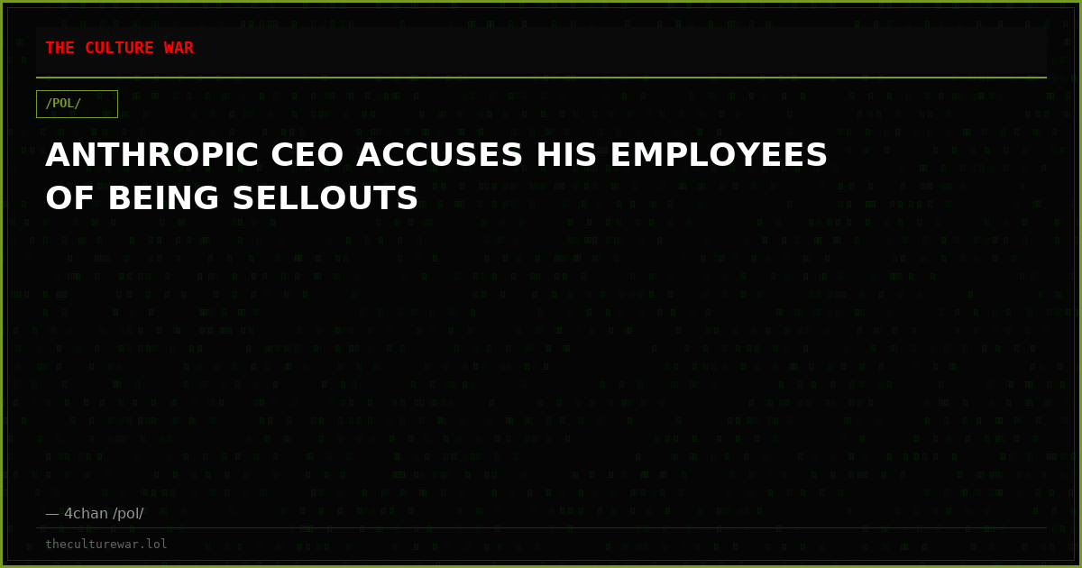 ANTHROPIC CEO ACCUSES HIS EMPLOYEES OF BEING SELLOUTS