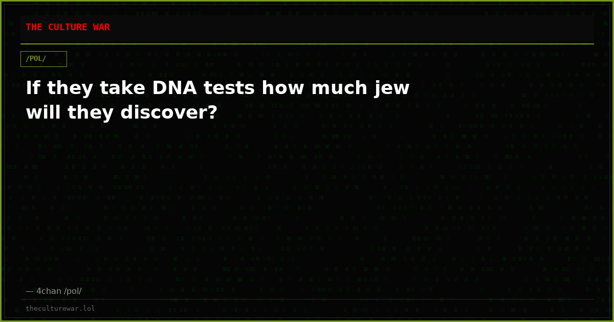 If they take DNA tests how much jew will they discover?