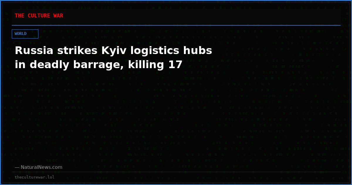Russia strikes Kyiv logistics hubs in deadly barrage, killing 17
