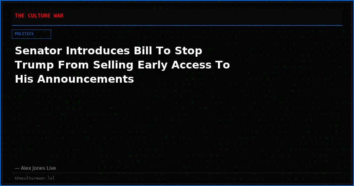 Senator Introduces Bill To Stop Trump From Selling Early Access To His Announcements