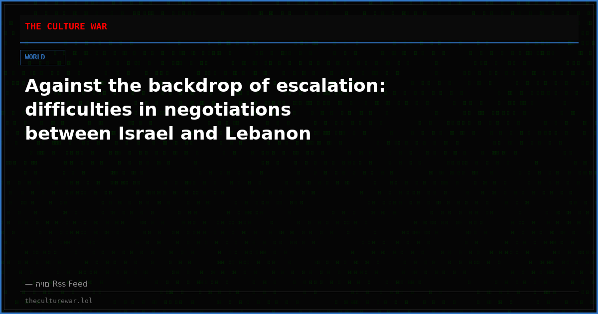 Against the backdrop of escalation: difficulties in negotiations between Israel and Lebanon