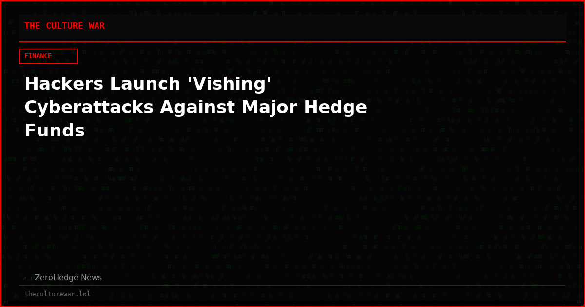 Hackers Launch 'Vishing' Cyberattacks Against Major Hedge Funds