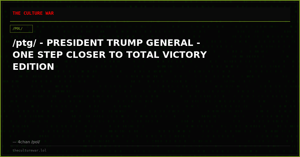 /ptg/ - PRESIDENT TRUMP GENERAL - ONE STEP CLOSER TO TOTAL VICTORY EDITION