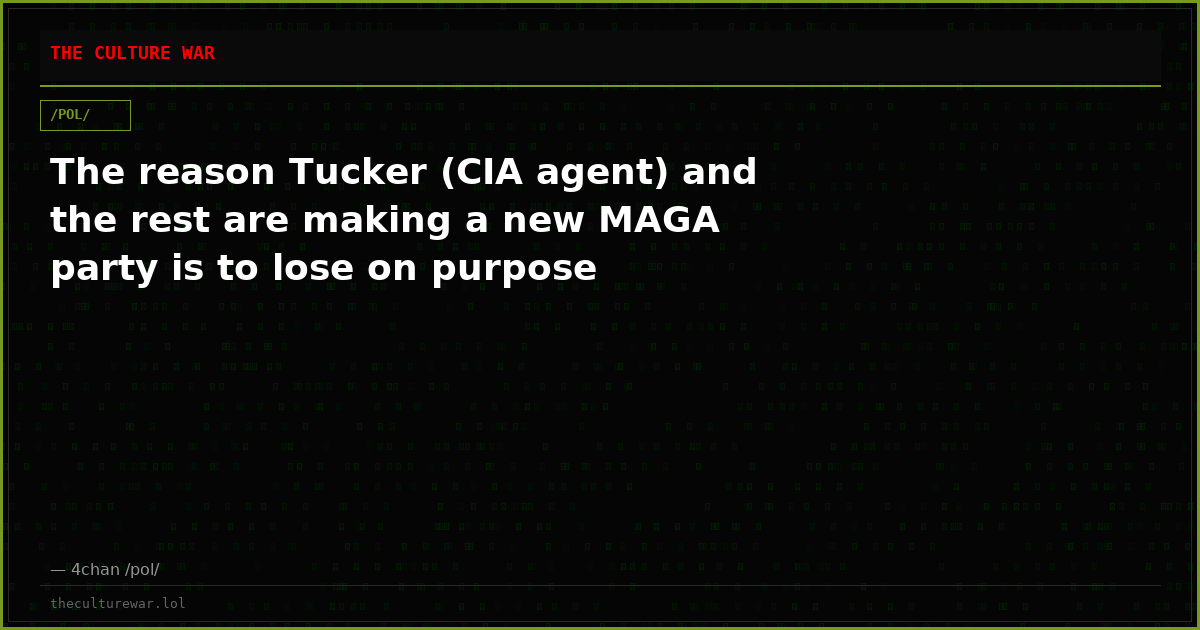 The reason Tucker (CIA agent) and the rest are making a new MAGA party is to lose on purpose