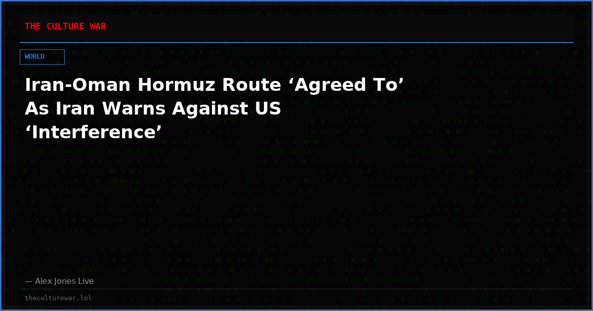 Iran-Oman Hormuz Route ‘Agreed To’ As Iran Warns Against US ‘Interference’