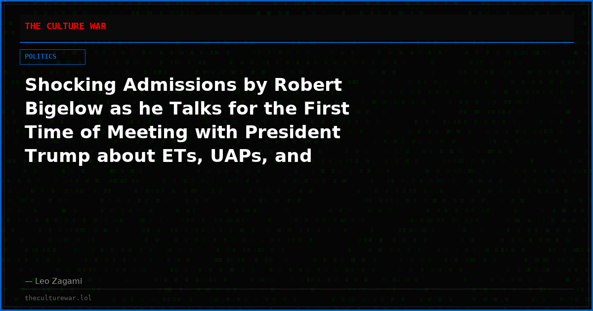 Shocking Admissions by Robert Bigelow as he Talks for the First Time of Meeting with President Trump about ETs, UAPs, and Disclosure in the Oval Office