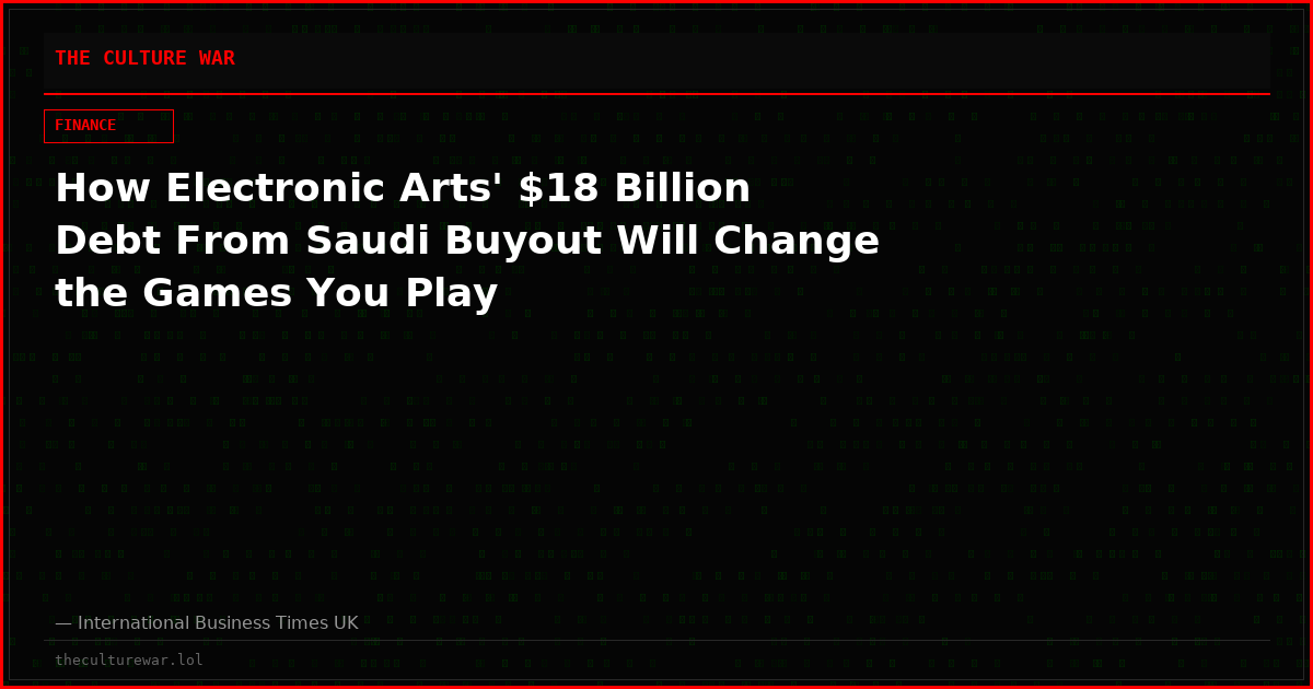 How Electronic Arts' $18 Billion Debt From Saudi Buyout Will Change the Games You Play
