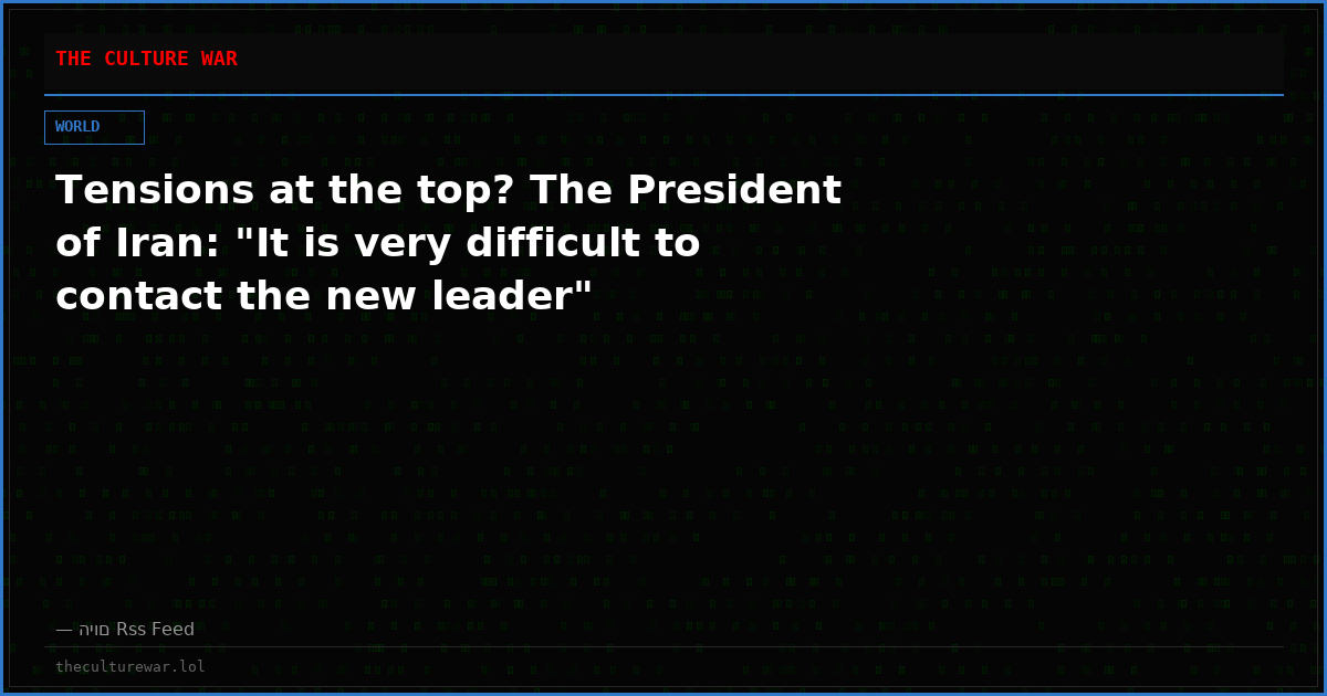 Tensions at the top? The President of Iran: "It is very difficult to contact the new leader"